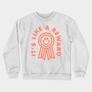 ITS LIKE A REWARD TIKTOK SHIRT Crewneck Sweatshirt